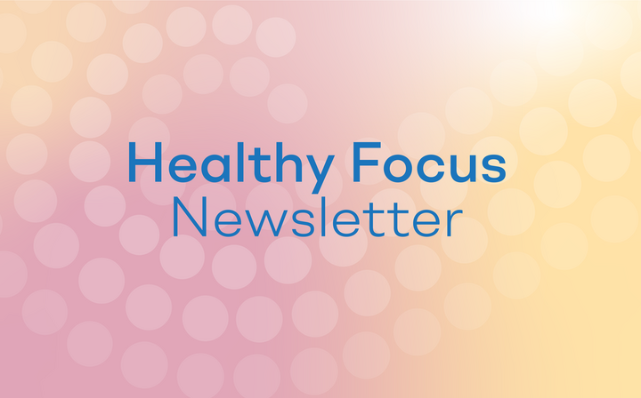 Women’s and Children’s Health Network • Healthy Focus e-Newsletter